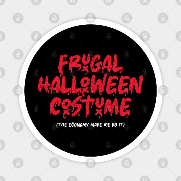 Frugal Halloween Costume 🎃🔪 Magnet by Sachpica